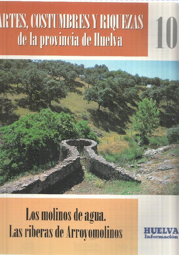 Huelva informacion: num 10 Tomo 1 de Artes, Costumbres y Riquezas de la provincia de Huelva - Los molinos de agua