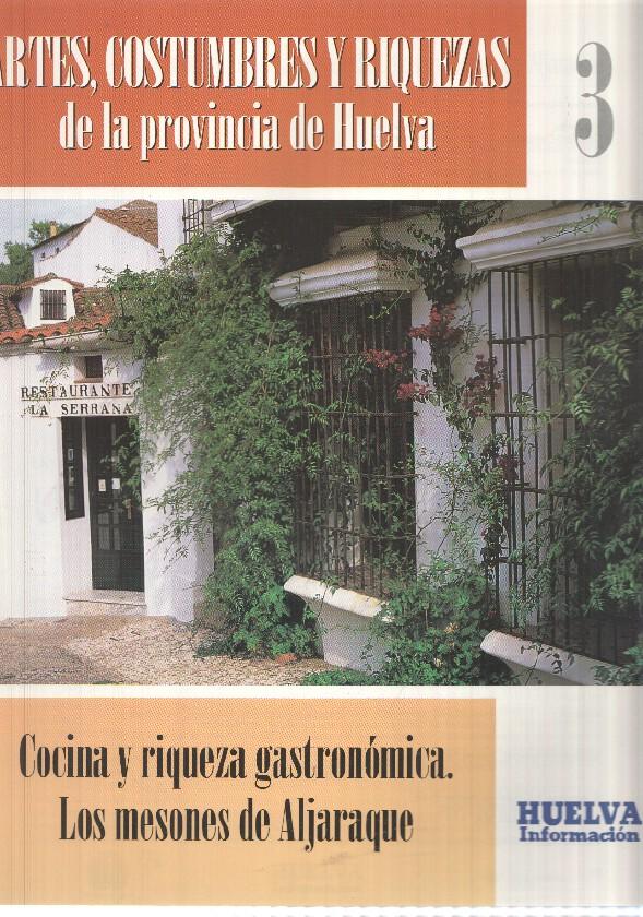 Huelva informacion: num 03 Tomo 1 de Artes, Costumbres y Riquezas de la provincia de Huelva - Cocina y riqueza gastronomica