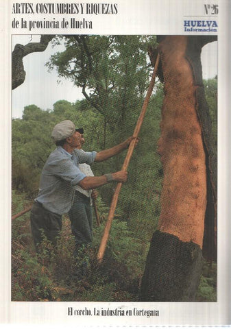 Huelva informacion: num 26 Tomo 2 de Artes, Costumbres y Riquezas de la provincia de Huelva - El corcho