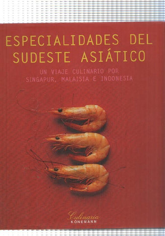 Especialiades del Sudeste Asiatico.Un viaje culinario por Singapur, Malaisia e Indonesia