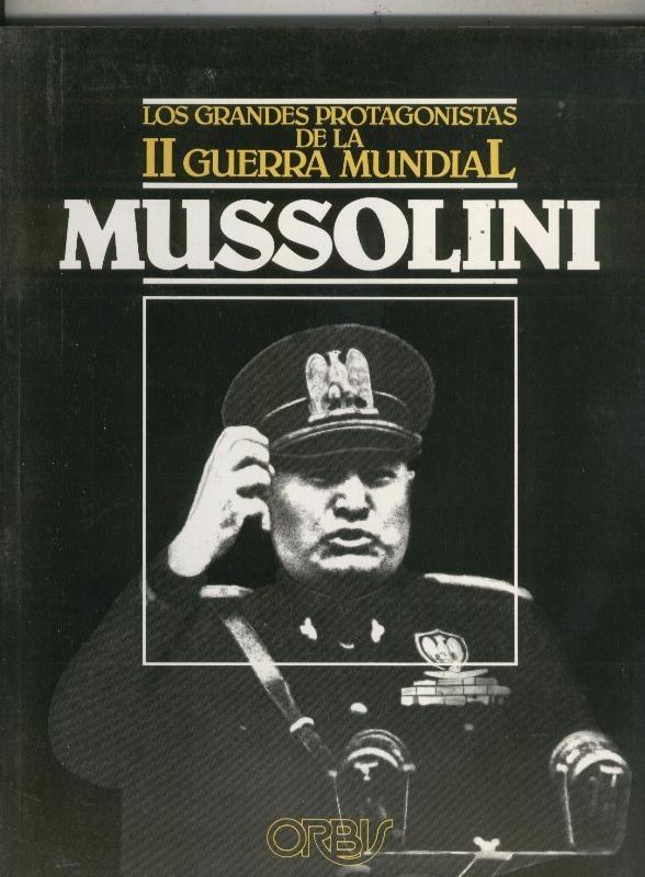 Los grandes protagonistas de la II Guerra mundial:: Mussolini