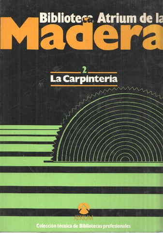 Biblioteca Atrium de la Madera vol. 02; La Carpinteria