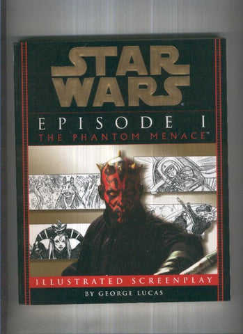 STAR WARS Episode I: The Phantom Menace The Illustrated Screenplay