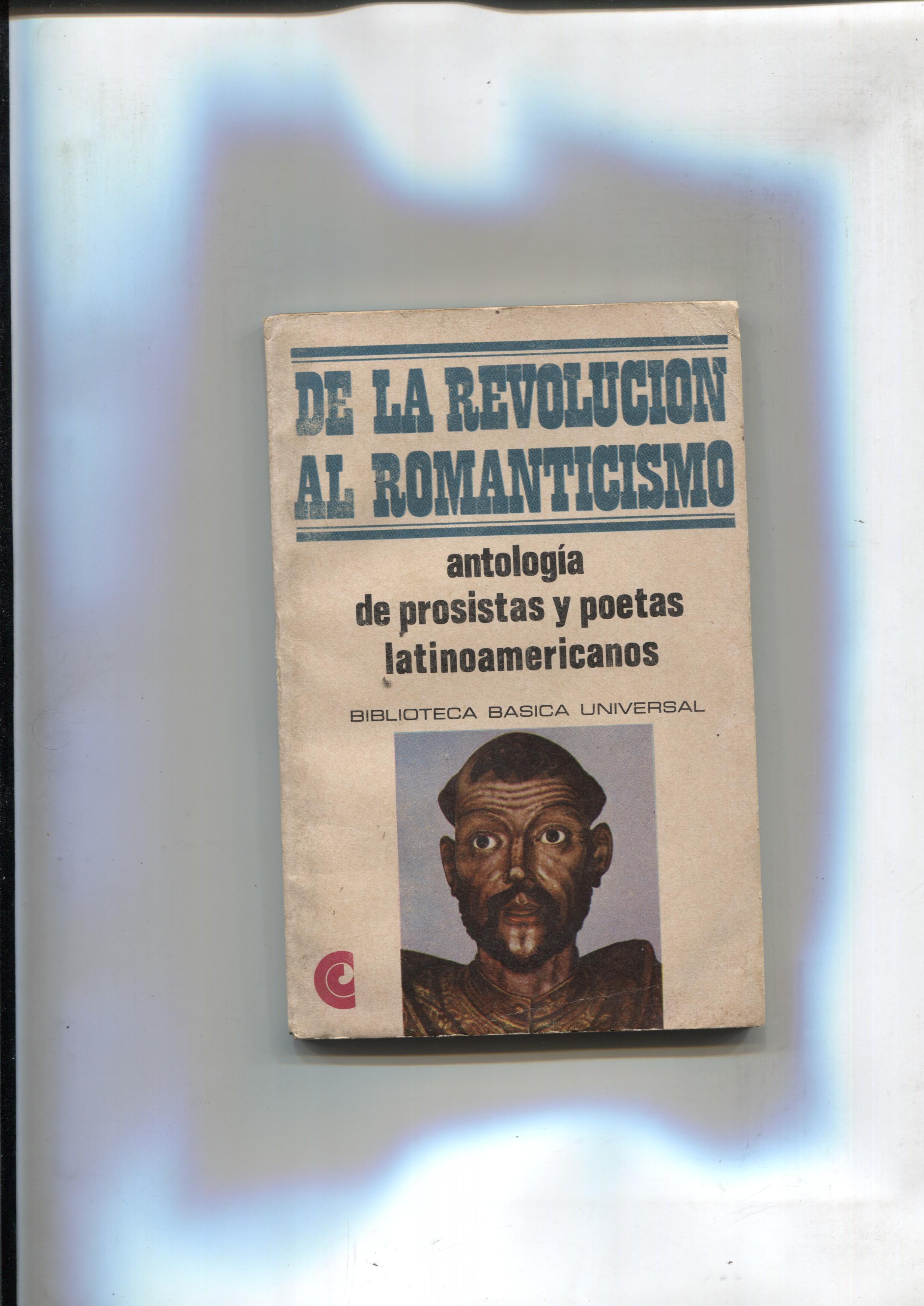 De la revolucion al romanticismo: antologia de prosistas y poetas latinoamericanos