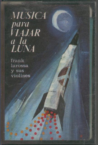 Cinta Casete: FRANK LAROSSA - Musica para viajar a la Luna