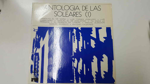 LP: Antologia de las Soleares (1) - Manolito el de Maria, Luis Torres Joselero, Luis Caballero
