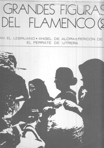 LP: Grandes Figuras del Flamenco (II) - Juan el Lebrijano, Angel de Alora, Pericon de Cadiz, El Perrate de Utrera