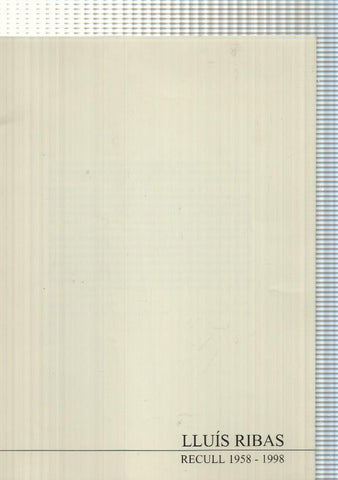 Catalogo de Lluis Ribas. Recull 1958-1998