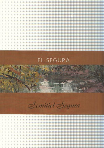 El Segura. Semitiel Segura, exposicion del 26 de mayo 1l 12 junio 2009