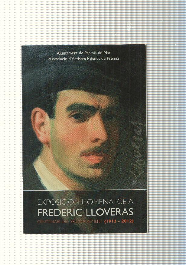 Exposicio Homenatge a Frederic Lloveras, centenari del seu naixement ( 1912-2012 )