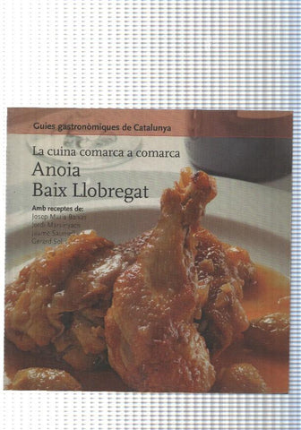 Guies gastronomiques de Catalunya num. 15: La cuina comarca a comarca: Anoia-Baix Llobregat