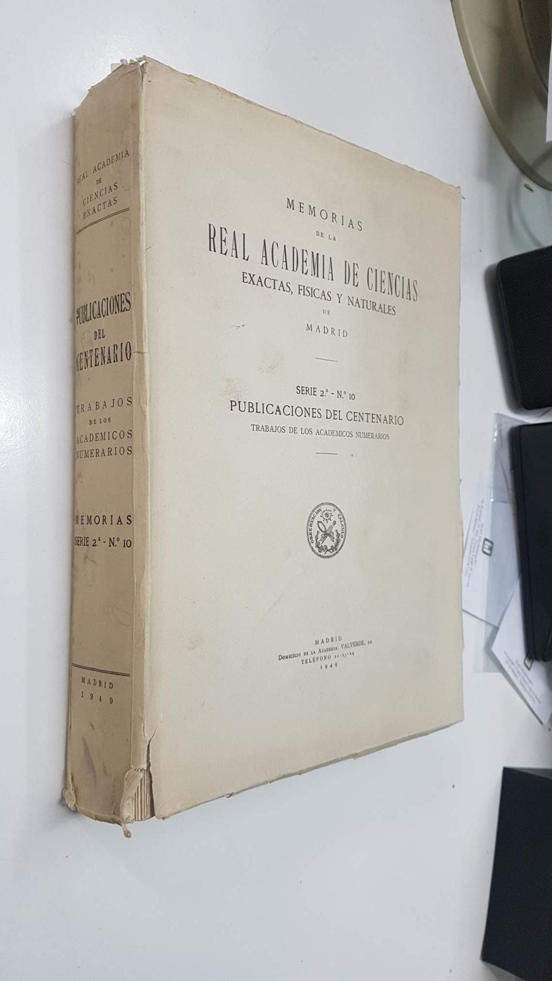 Memorias de la Real Academia de Ciencias Exactas de Madrid. , serie 2 numero 10, Publicaciones del centenario. Trabajos de los Academicos Numerarios 