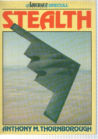Stealth - Aircraft Illustratect Special). Anthony . Thornborough. Cover: Strategic Boomerang B-2 Stealth  bomber
