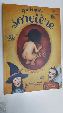 Graine de Sorciere, le bebe de Lucie Fer. Lionel le Neouanic