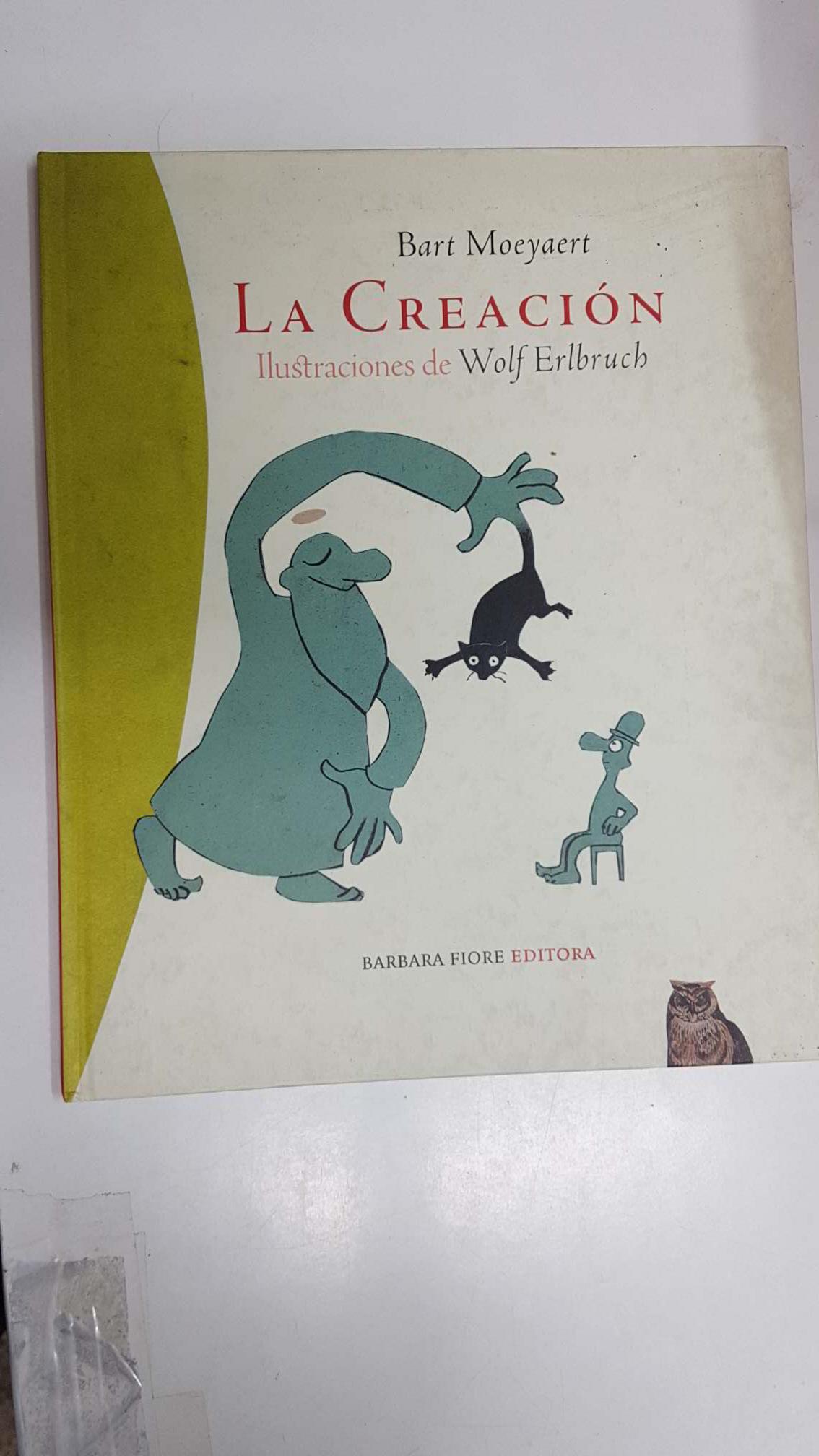 La Creacion de Bart Moeyaert con ilustraciones de Wolf Erlbruch