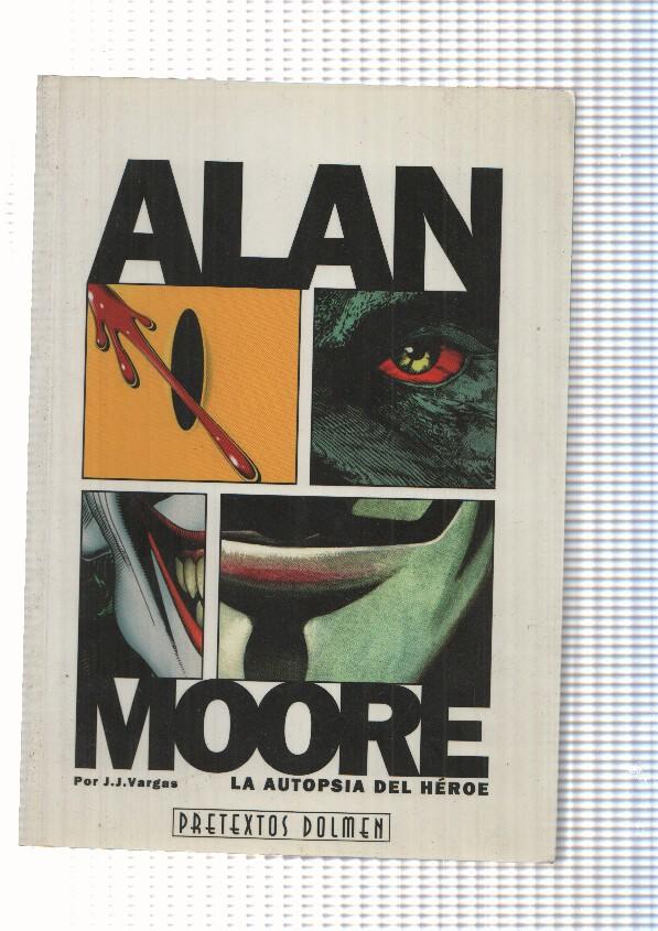 Pretextos Dolmen 12: Alan Moore - La Autopsia del Heroe por J.J. Vargas
