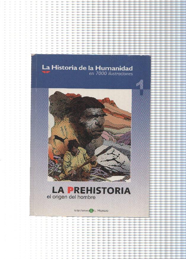 La historia de la humanidad volumen 1: La prehistoria, el origen del hombre