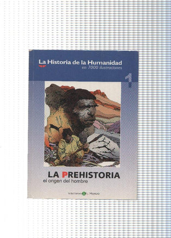 La historia de la humanidad volumen 1: La prehistoria, el origen del hombre