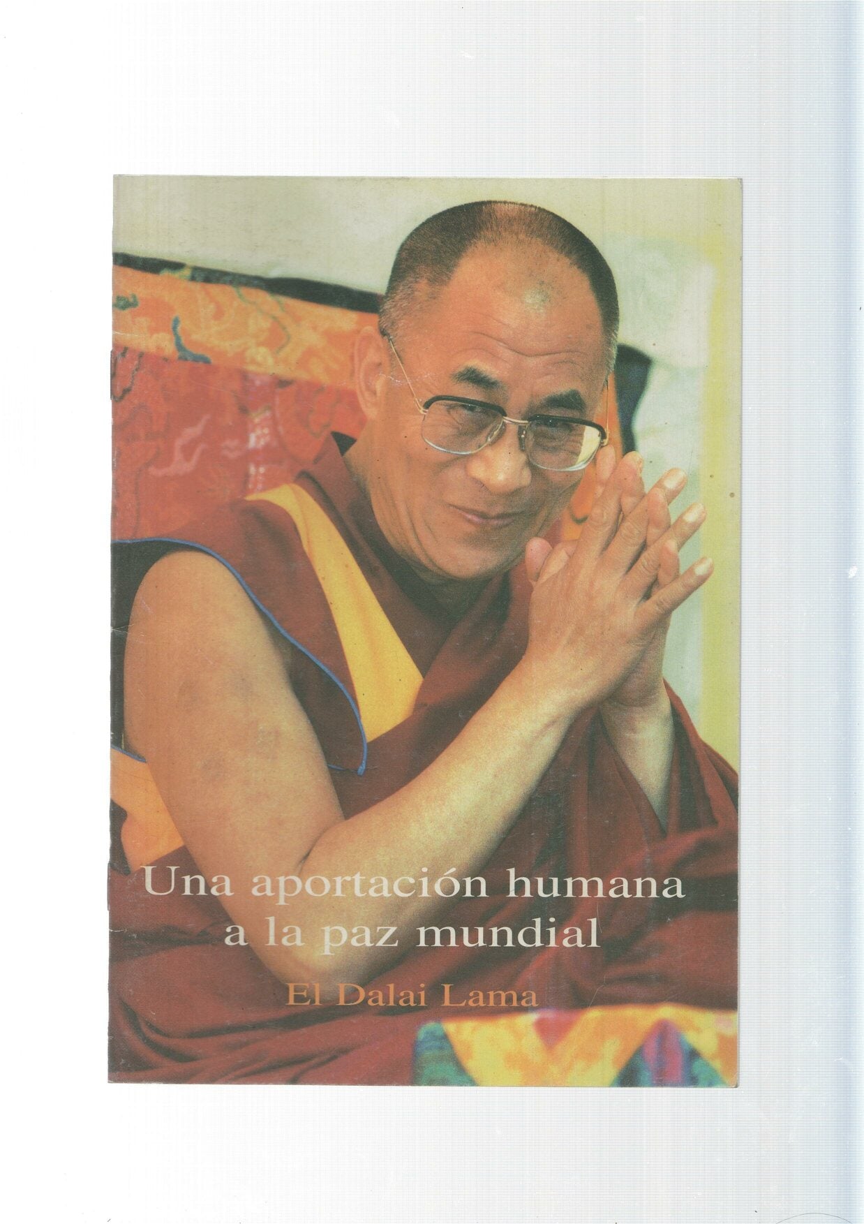 Una aportacion humana a la paz mundial El Dalai Lama