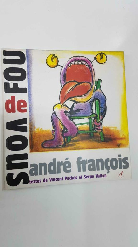 Alternatives: Fou de Vous - Andre François. Textes de Vincent Paches et Serge Vallon