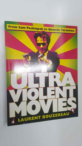 Citadel: Ultra Violent Movies. From Sam Pecinpah to Quentin Tarantino - Laurent Bouzereau