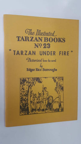 The illustrated Tarzan Books num 23 - Tarzan Under Fire. Picturized from the novel by Edgar Rice Burroughs. 336 pictures by William Juhre
