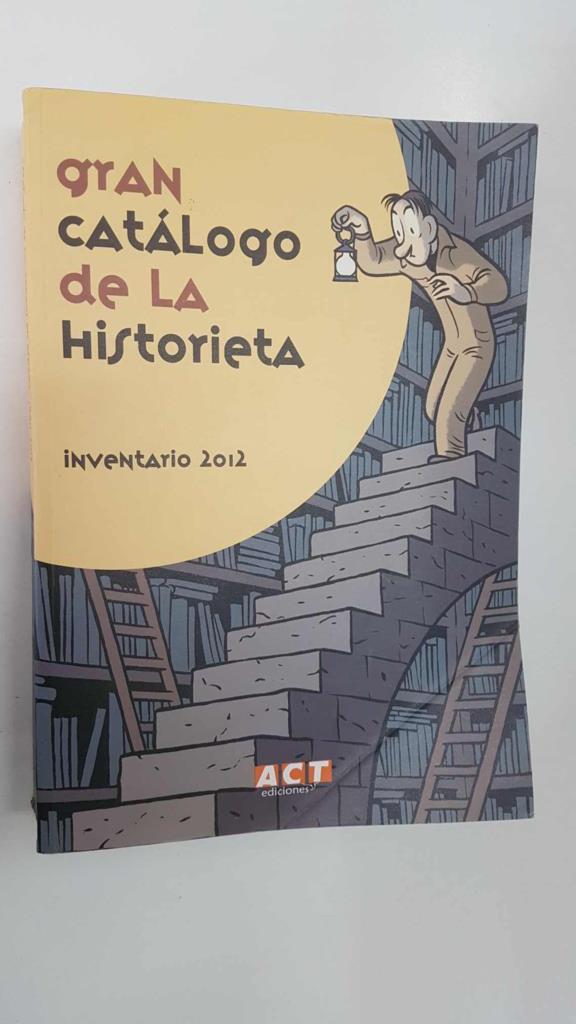 ACT: Gran Catalogo de la Historieta inventario 2012. Catalogos de los tebeos en España desde 1880 hasta 2012