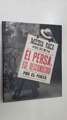 Media Vaca: El Persa, ese desconocido por El Persa (Jose Cardona). Coleccion Ultimas Lecturas