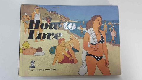 Actus Comics: How to Love. Graphic Novellas. New collection of stories by the artists of Actus Independent Comics