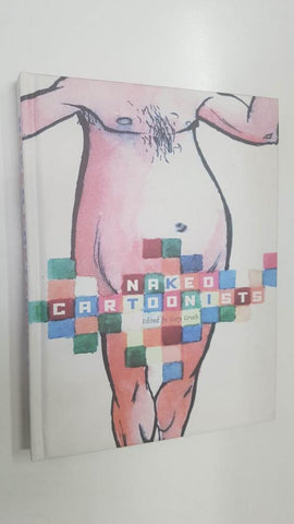 FB: Naked Cartoonists. Drawers Drawing Themselves Without Drawers, edited by Gary Groth