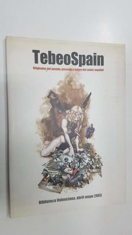 AACE: TebeoSpain - Originales del pasado, presente y futuro del comic español. Biblioteca Valenciana abril-mayo 2003