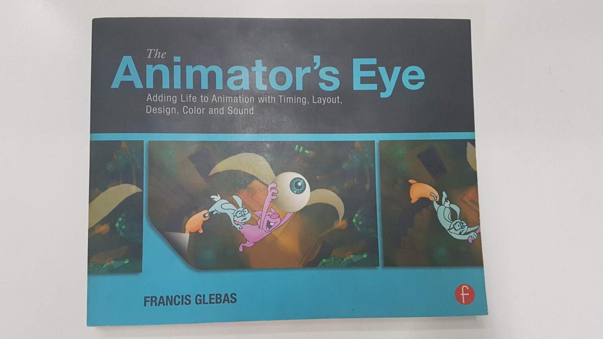 Focal Press: The Animators Eye. Adding life to animation with timing, layout, design, color and sound