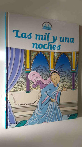 Mis Primeros Clasicos num 19: Las mil y una noches. Texto basado en las Las mil y una noches. Anonimo