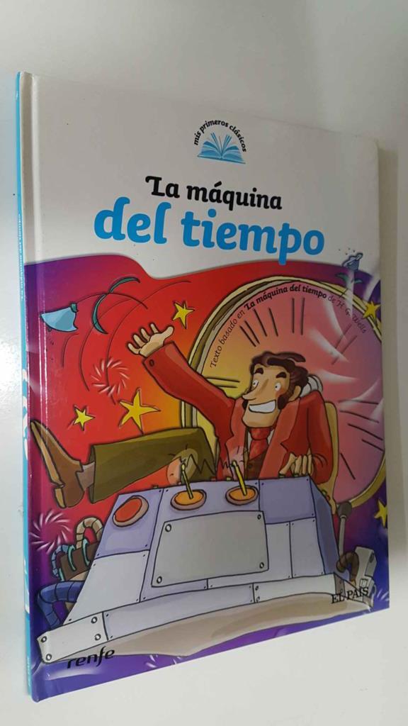 Mis Primeros Clasicos num 26: La maquina del tiempo. Texto basado en La maquina del tiempo de H.G. Wells