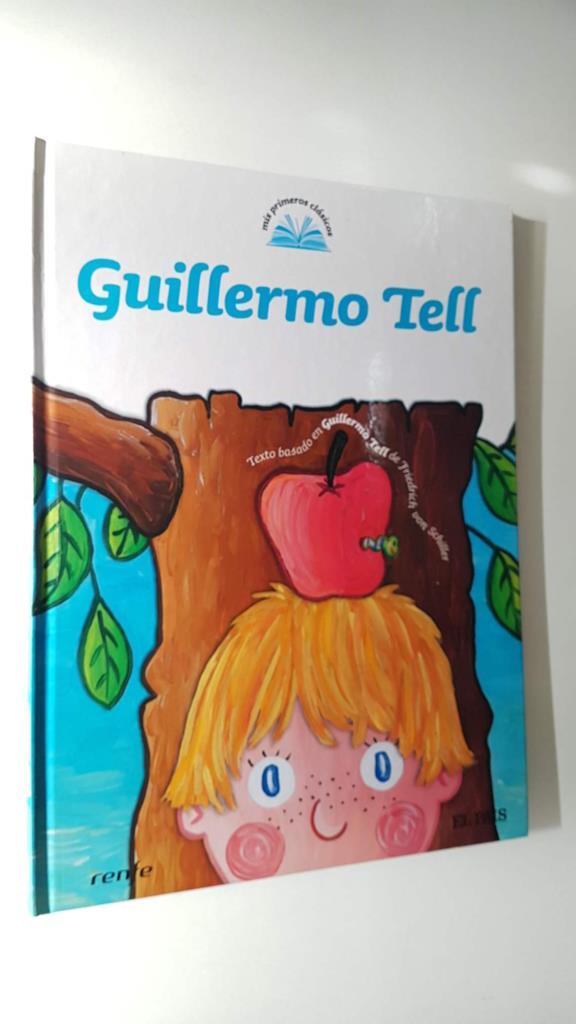 Mis Primeros Clasicos num 24: Guillermo Tell. Texto basado en Guillermo Tell de Friederich von Schiller