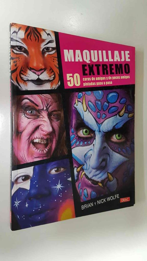 Drac: Maquillaje Extremo, 50 caras de amigos y de pocos amigos pintadas paso a paso