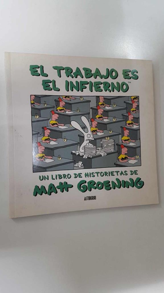 Astiberri: El trabajo es el infierno. Un libro de historietas de Matt Groening. Coleccion Kili Kili