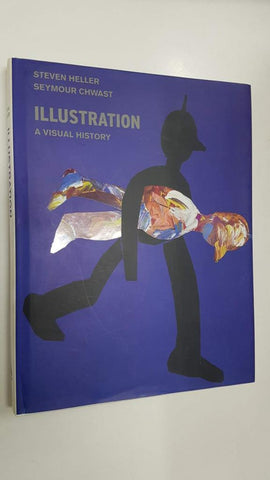 Abrams: Illustration a Visual History - Heller and Chwast. Is a unique survey of this vital, popular art form.