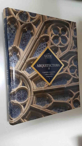 Enciclopedia Catalana: L'art gotic a Catalunya. Arquictetura II. Catedrals, monestirs i altres edificis religiosos 2