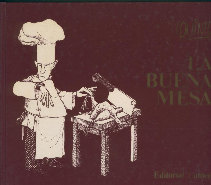 La buena mesa: introduccion a la gastronomia por Quino (el creador de Mafalda)