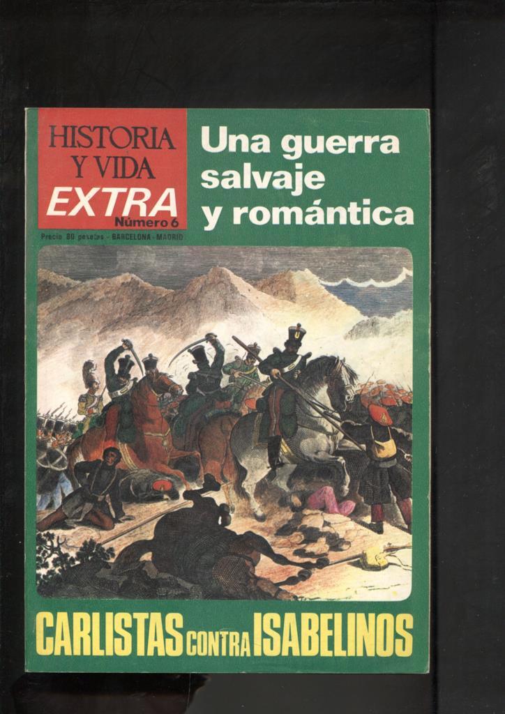 Historia y Vida extra numero 006: Carlistas contra Isabelinos
