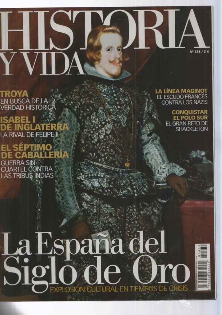 Historia y Vida numero 476: La españa del siglo de oro 