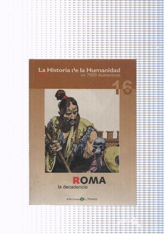 La historia de la humanidad numero 16: Roma, la decadencia