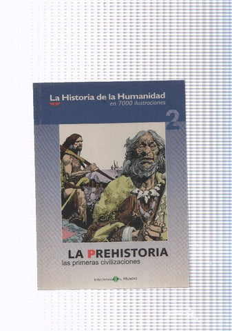La historia de la humanidad numero 02: La Prehistoria, las primeras civilizaciones