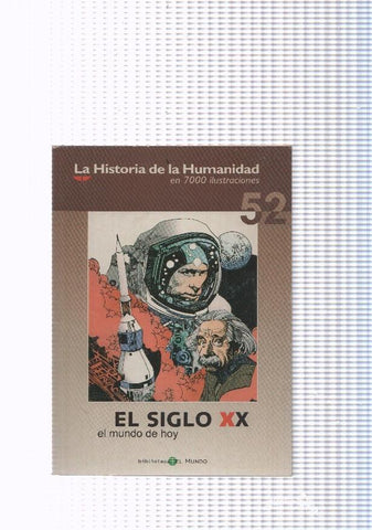 La historia de la humanidad numero 52: El siglo XX, el mundo de hoy