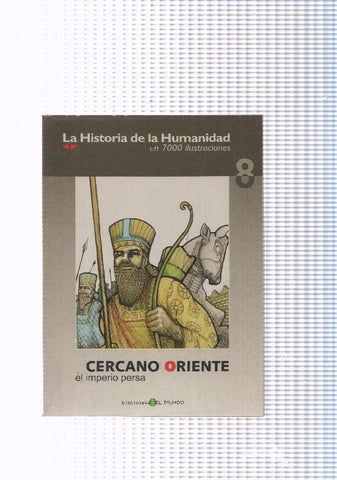 La historia de la humanidad numero 08: Cercano Oriente, el imperio persa