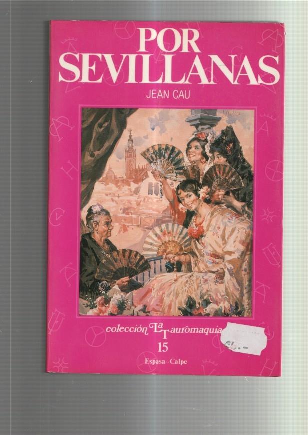 Coleccion La Tauromaquia numero 15: Por Sevillanas