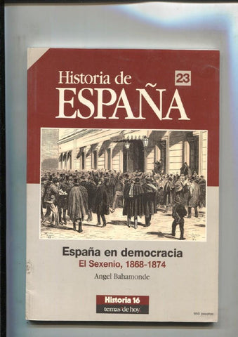 Historia de España numero 23: España en democracia: el sexenio 1868-1874