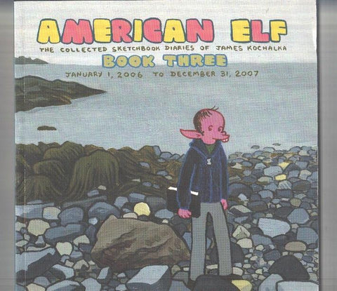 American Elf: Book Three The Collected Sketchbook Diaries of James Kochalka jan 1, 2006 to december 31, 2007. Graphic Novels