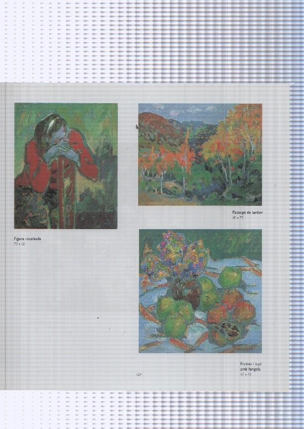 Teresa Llacer pagina 129/130: Figura recolzada + Paisatge de tardor + Fuites i tupi amb farigola + La gosseta prenent el sol al jardi